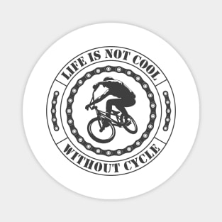 Life is not cool, Without  Bicycle t-shirt by fashion house. Magnet